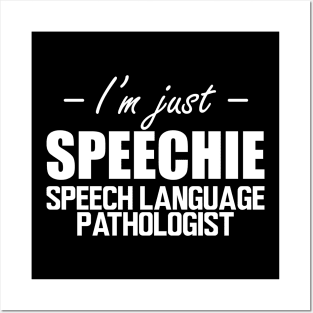 Speech Language Pathologist - I'm just speechie w Posters and Art